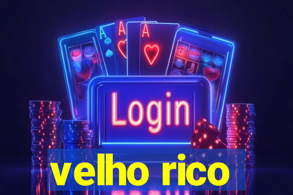 velho rico